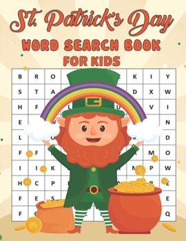 St. Patrick's Day Word Search Book For Kids: Happy Saint Patrick's Day Activity Book with more than Easy to Hard Levels 76 Word Search with Solutions Word Finder Game Saint Patricks Day Workbook for C