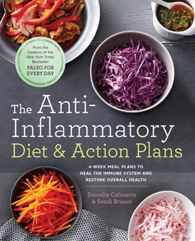 Paperback The Anti-Inflammatory Diet & Action Plans: 4-Week Meal Plans to Heal the Immune System and Restore Overall Health Book