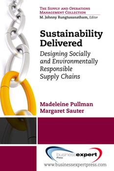 Paperback Sustainability Delivered: Designing Socially and Environmentally Responsible Supply Chains Book