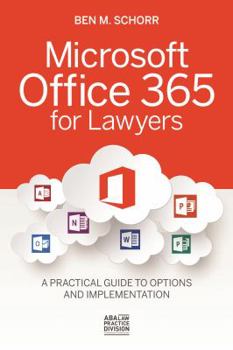 Paperback Microsoft Office 365 for Lawyers: A Practical Guide to Options and Implementation Book