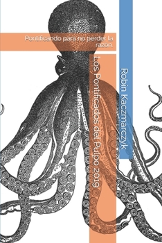 Paperback Los Pontificados del Pulpo 2019: Pontificando para no perder la razón. [Spanish] Book