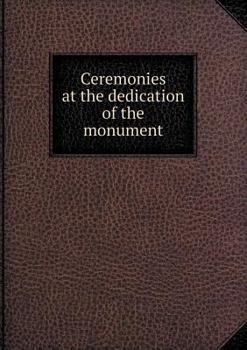 Ceremonies at the Dedication of the Monument