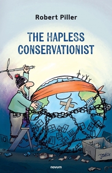 The Hapless Conservationist: 50 Ways Not to Save a Planet