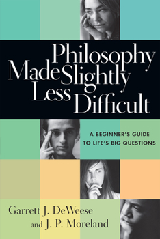 Paperback Philosophy Made Slightly Less Difficult: A Beginner's Guide to Life's Big Questions Book