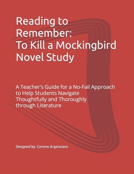 Paperback Reading to Remember: To Kill a Mockingbird Novel Study: A Teacher's Guide for a No-Fail Approach to Help Students Navigate Thoughtfully and Book