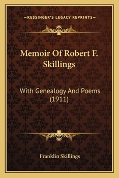 Memoir of Robert F. Skillings, With Genealogy and Poems