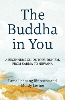 The Buddha in You: A Beginner's Guide to Buddhism, from Karma to Nirvana