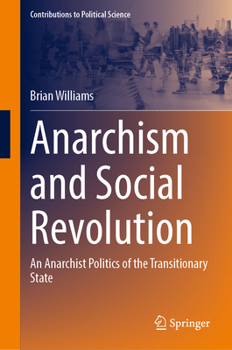 Hardcover Anarchism and Social Revolution: An Anarchist Politics of the Transitionary State Book