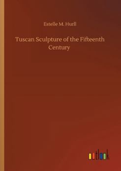 Tuscan Sculpture of the Fifteenth Century