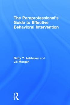 Hardcover The Paraprofessional's Guide to Effective Behavioral Intervention Book