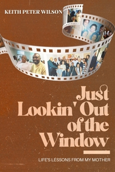 Paperback Just Lookin' Out of the Window: Life's Lessons From My Mother Book