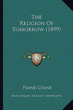Paperback The Religion Of Tomorrow (1899) Book