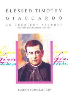 Paperback Blessed Timothy Giaccardo: An Obedient Prophet: The First Pauline Priest (1896-1948) Book