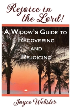 Paperback Rejoice in the Lord! (A Widow's Guide to Recovering and Rejoicing) Book