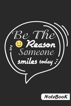 Paperback Be The Reason Someone Smiles today: Inspirational Quote on black Background Notebook paperback 6"9" 110 pages Book