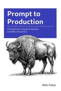 Paperback Prompt to Production: A Practitioner's Guide to DevOps and SRE in the AI Era Book