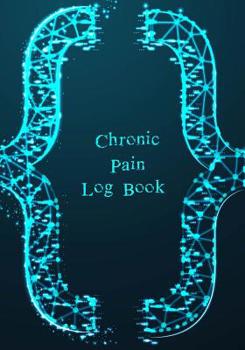 Paperback Chronic Pain LogBook: 90 Day Chronic Pain Assessment Tracker/DIary Book