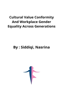Paperback Cultural value conformity and workplace gender equality across generations Book