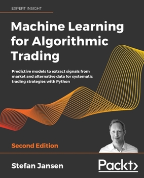 Paperback Machine Learning for Algorithmic Trading: Predictive models to extract signals from market and alternative data for systematic trading strategies with Book