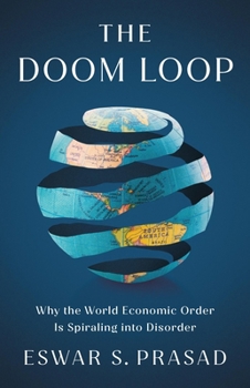 Hardcover The Doom Loop: Why the World Economic Order Is Spiraling Into Disorder Book