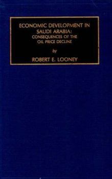 Hardcover Economic Development in Saudi Arabia: Consequences of the Oil Price Decline (Contemporary Studies in Economic & Financial Analysis) Book