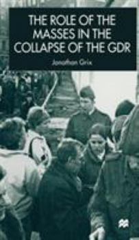 Hardcover The Role of the Masses in the Collapse of the Gdr Book