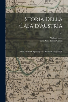 Paperback Storia Della Casa D'Austria: Da Rodolfo di Apsburgo Alla Morte di Leopoldo II; v.2 Book