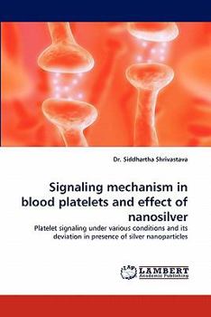 Paperback Signaling Mechanism in Blood Platelets and Effect of Nanosilver Book