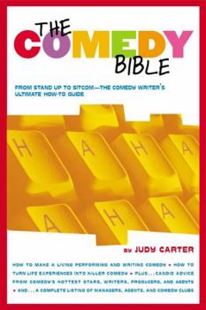 Paperback The Comedy Bible: From Stand-Up to Sitcom--The Comedy Writer's Ultimate How to Guide Book