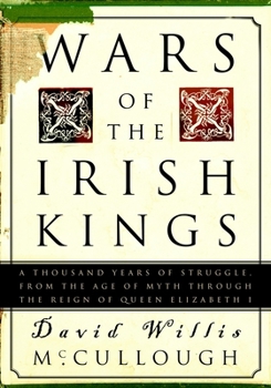 Paperback Wars of the Irish Kings: A Thousand Years of Struggle, from the Age of Myth Through the Reign of Queen Elizabeth I Book