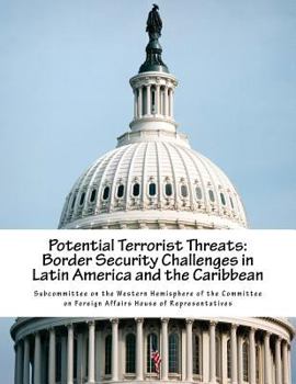 Paperback Potential Terrorist Threats: Border Security Challenges in Latin America and the Caribbean Book