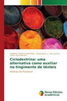 Paperback Ciclodextrina: uma alternativa como auxiliar no tingimento de têxteis [Portuguese] Book