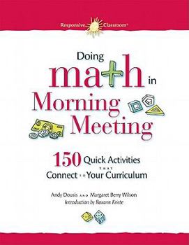 Paperback Doing Math in Morning Meeting: 150 Quick Activities That Connect to Your Curriculum Book