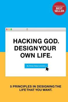 Paperback Hacking God. Design Your Own Life.: 5 Principles in Designing the Life You Want Book