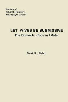 Paperback Let Wives Be Submissive: The Domestic Code in I Peter Book