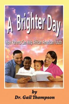 Paperback A Brighter Day: How Parents Can Help African American Youth Book