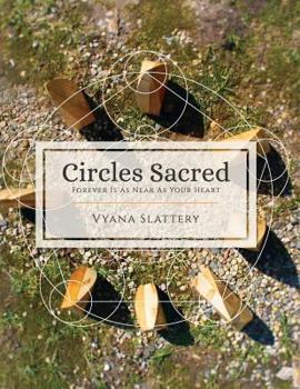 Circles Sacred: Forever Is as Near as Your Heart