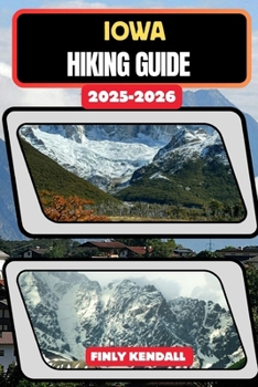 Iowa Hiking Guide 2025–2026 (TrailWise: The 2025 Hiking Series)