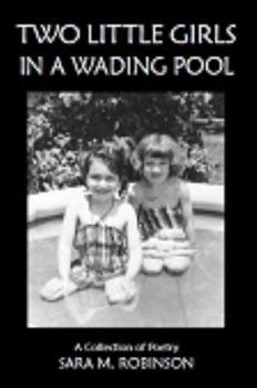 Two Little Girls in a Wading Pool (a Collection of Poetry)