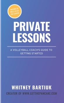 Paperback Private Lessons: A Volleyball Coach's Guide To Getting Started Book