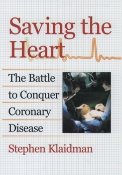 Hardcover Saving the Heart: The Battle to Conquer Coronary Disease Book
