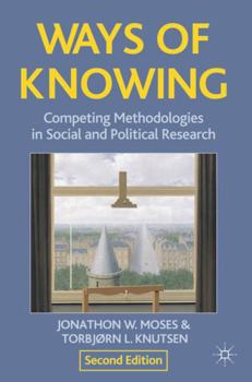 Ways of Knowing: Competing Methodologies in Social and Political Research