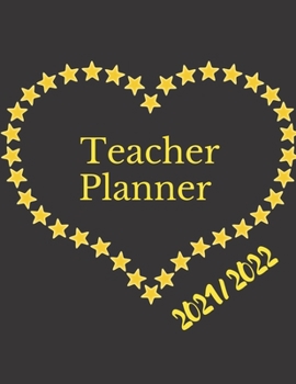 Paperback Teacher Planner 2021-2022 - Academic Planner Year from Agust 2021 - July 2022, 8.5'' x 11'', Lesson Plan Book, Daily, Weekly & Monthly Lesson Planner Book