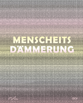 DAWN OF HUMANITY – ART IN PERIODS OF UPHEAVAL (German Edition)