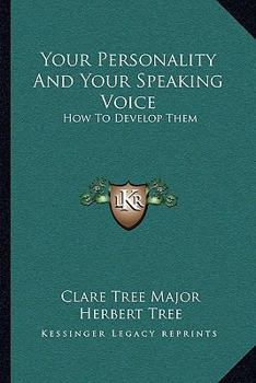 Paperback Your Personality And Your Speaking Voice: How To Develop Them Book