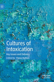 Hardcover Cultures of Intoxication: Key Issues and Debates Book
