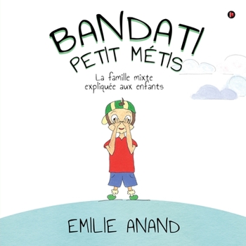 Paperback Bandati, Petit Métis: La famille mixte expliquée aux enfants [French] Book