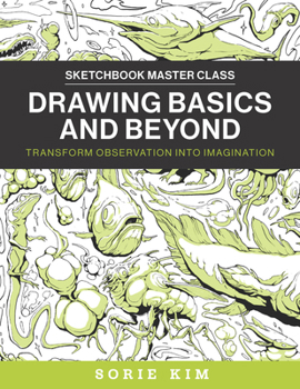Paperback Drawing Basics and Beyond: Transform Observation Into Imagination Book