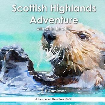 Paperback Scottish Highlands Adventure: with Ollie the Otter Book