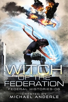 Witch of the Federation VI - Book #6 of the Federal Histories